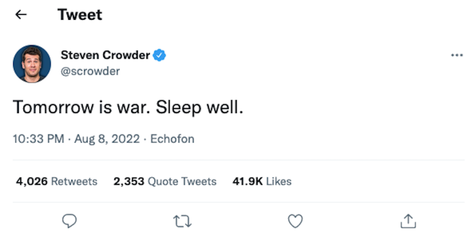 A tweet sent by a conservative commentator on the evening of the day former President Trump announced the FBI had searched his Florida home. <a href="https://twitter.com/scrowder/status/1556830994354905094?s=20&t=ItwCMIgFWMy9VQfb8V_gcQ" rel="nofollow noopener" target="_blank" data-ylk="slk:Twitter;elm:context_link;itc:0;sec:content-canvas" class="link ">Twitter</a>