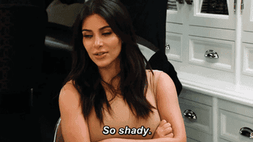 Kim Kardashian saying, "So shady."