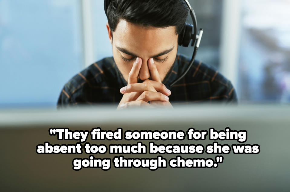 "They fired someone for being absent too much because she was going through chemo" over a stressed call center worker