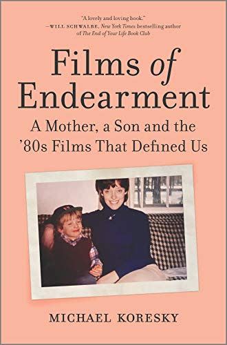 98) <em>Films of Endearment</em>, by Michael Koresky