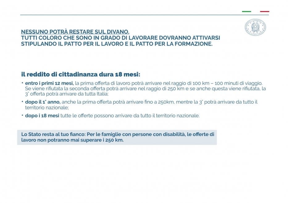 <p>Il reddito di cittadinanza dura 18 mesi e il richiedente in quel periodo di tempo dovrà accettare una delle offerte di lavoro che arriveranno. </p>