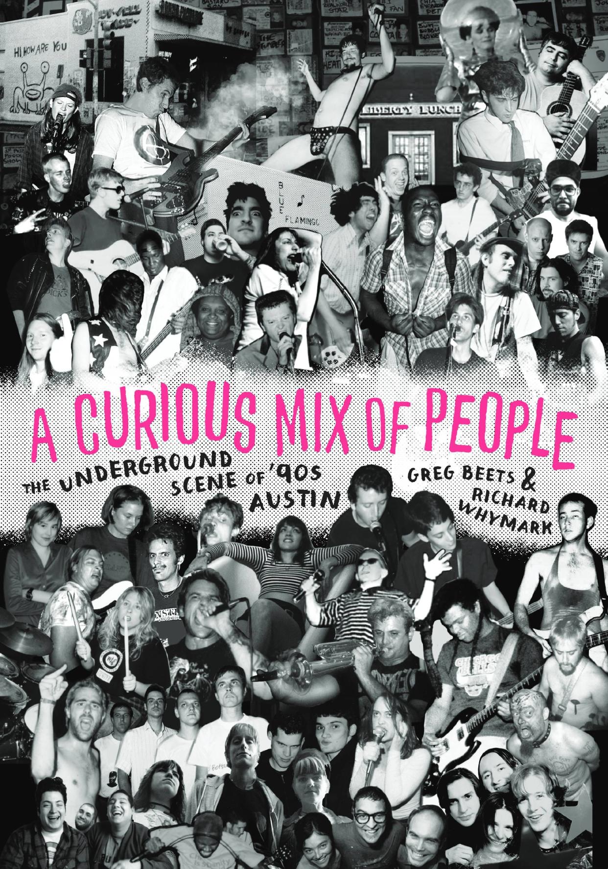 The new book "A Curious Mix of People: The Underground Scene of '90s Austin" explores the roots of Austin's indie rock and punk music scenes with an emphasis on the part of town that would eventually become the Red River Cultural District.