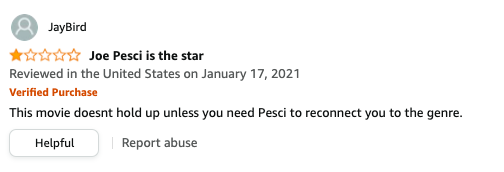 JayBird left a review called Joe Pesci is the star that says, This movie doesnt hold up unless you need Pesci to reconnect you to the genre