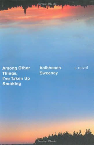 Among Other Things, I've Taken Up Smoking by Aoibheann Sweeney