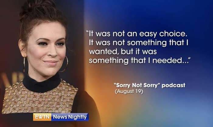 Alyssa Milano: "It was not an easy choice. It was not something that I wanted, but it was something that I needed"