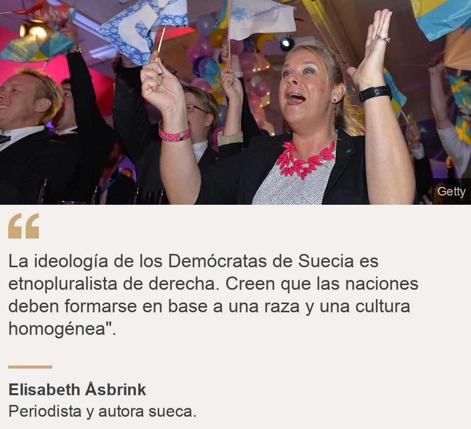 "La ideología de los Demócratas de Suecia es etnopluralista de derecha. Creen que las naciones deben formarse en base a una raza y una cultura homogénea".", Source: Elisabeth Åsbrink, Source description: Periodista y autora sueca. , Image: Gente celebrando la victoria de la ultraderecha. 