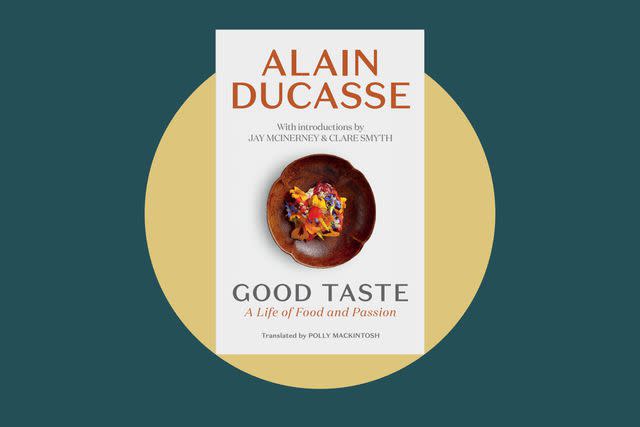 <p>Gallic Books</p> 'Good Taste,' Alain Ducasse's new memoir is out this week.