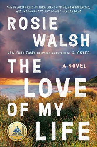 9) <i>The Love of My Life</i>, by Rosie Walsh