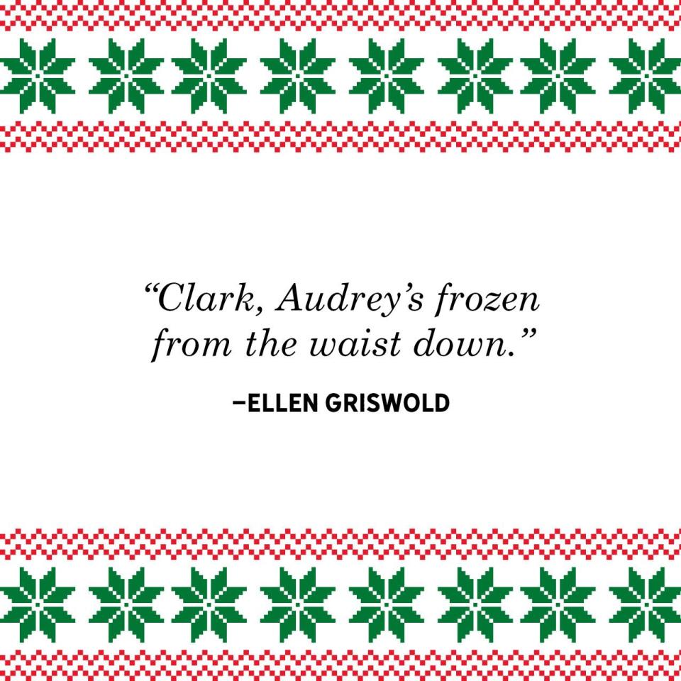 <p>"Clark, Audrey's frozen from the waist down."</p>