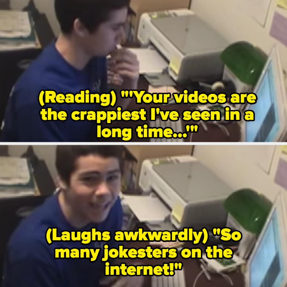 Dylan reading "your videos are the crappiest I've seen in a long time" then laughing awkwardly and saying "so many jokesters on the internet!"