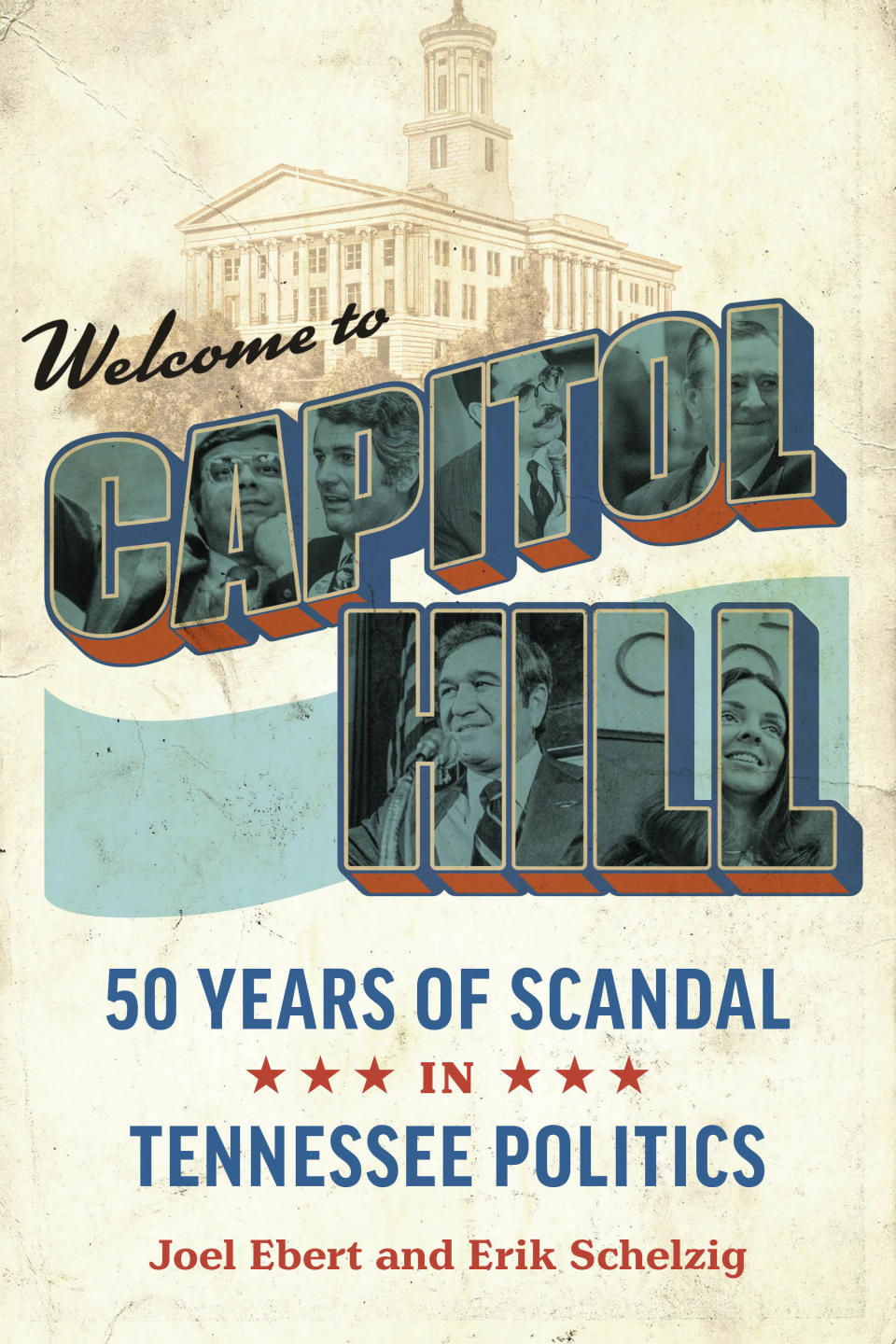"Welcome to Capitol Hill: 50 Years of Scandal in Tennessee Politics," by Joel Ebert and Erik Schelzig was published in August 2023 by Vanderbilt University Press.