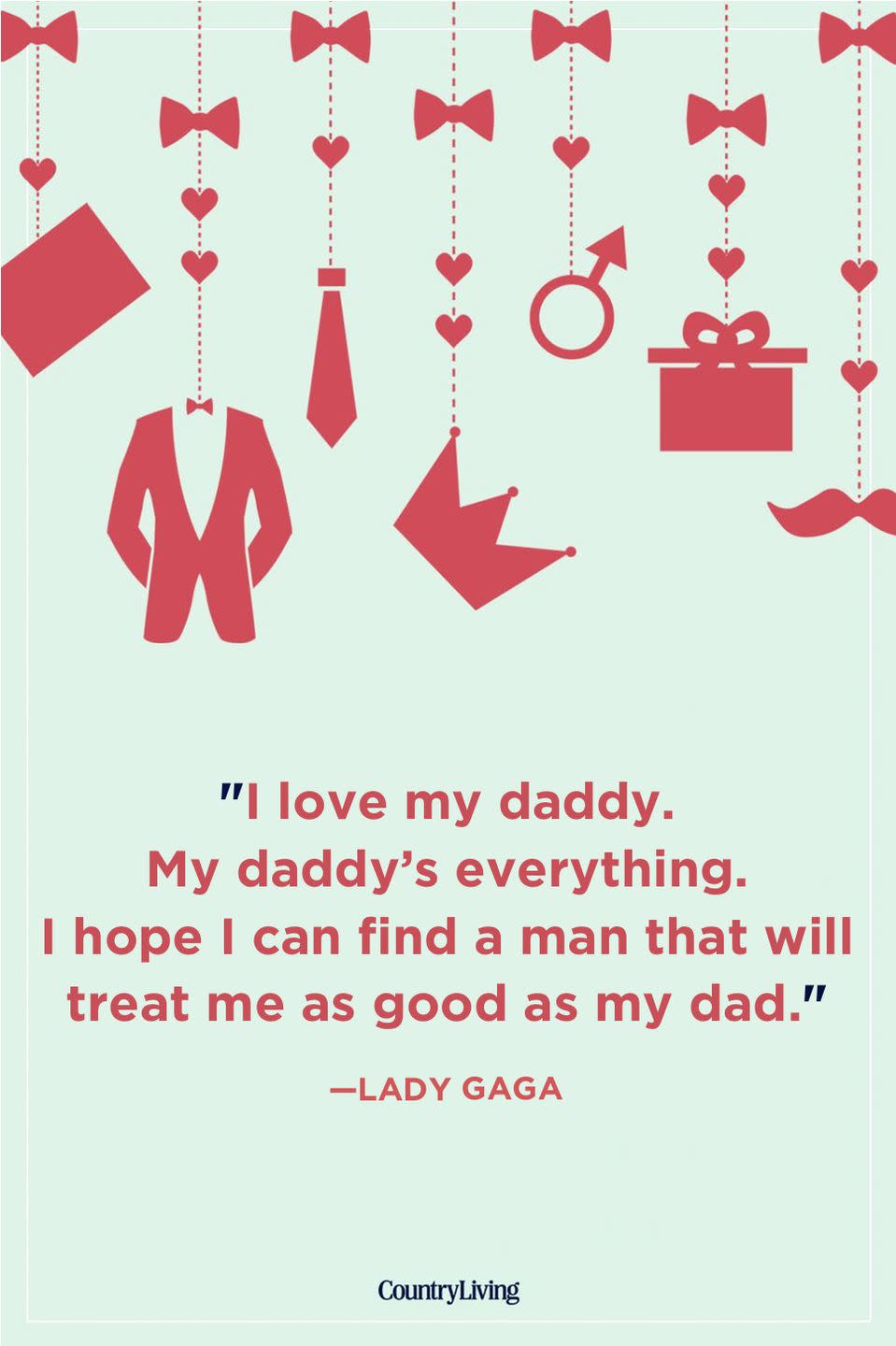 <p>"I love my daddy. My daddy’s everything. I hope I can find a man that will treat me as good as my dad."</p>