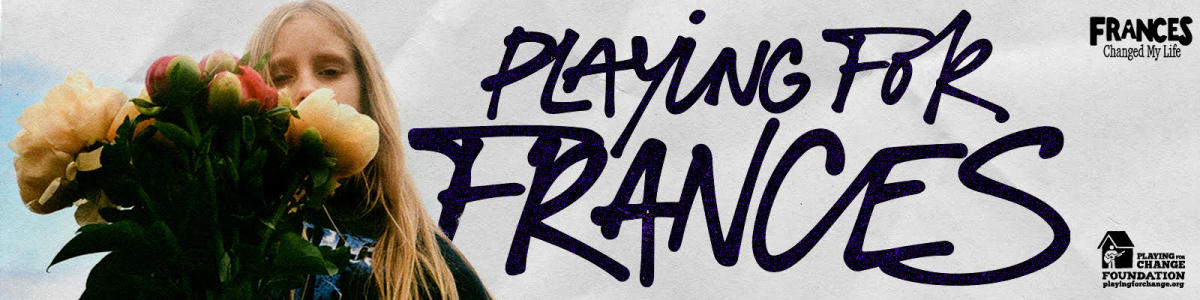 Playing For Change Foundation Announces Playing for Frances Iconic Artist Charity  Auction