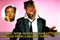 <b>ALF</b><br><br>It's confirmed: A film version of the hit '80s television show "ALF" <a href="http://movies.yahoo.com/news/alf-movie-lands-sony-animation-smurfs-producer-exclusive-232621586.html" data-ylk="slk:is in the works;elm:context_link;itc:0;sec:content-canvas;outcm:mb_qualified_link;_E:mb_qualified_link;ct:story;" class="link  yahoo-link">is in the works</a>. Alf was a puppet operated and voiced by Paul Fusco (inset). Like many other memorable cartoon and puppet personalities in film and TV, they tend to be more famous than the performers who bring them alive. But that's not always the case. <br><br>Let us look at the people behind iconic non-human characters. I guarantee, some will surprise you!