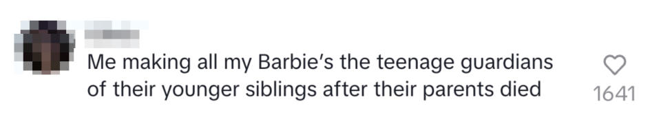 Text says "Me making all my Barbie's the teenage guardians of their younger siblings after their parents died"