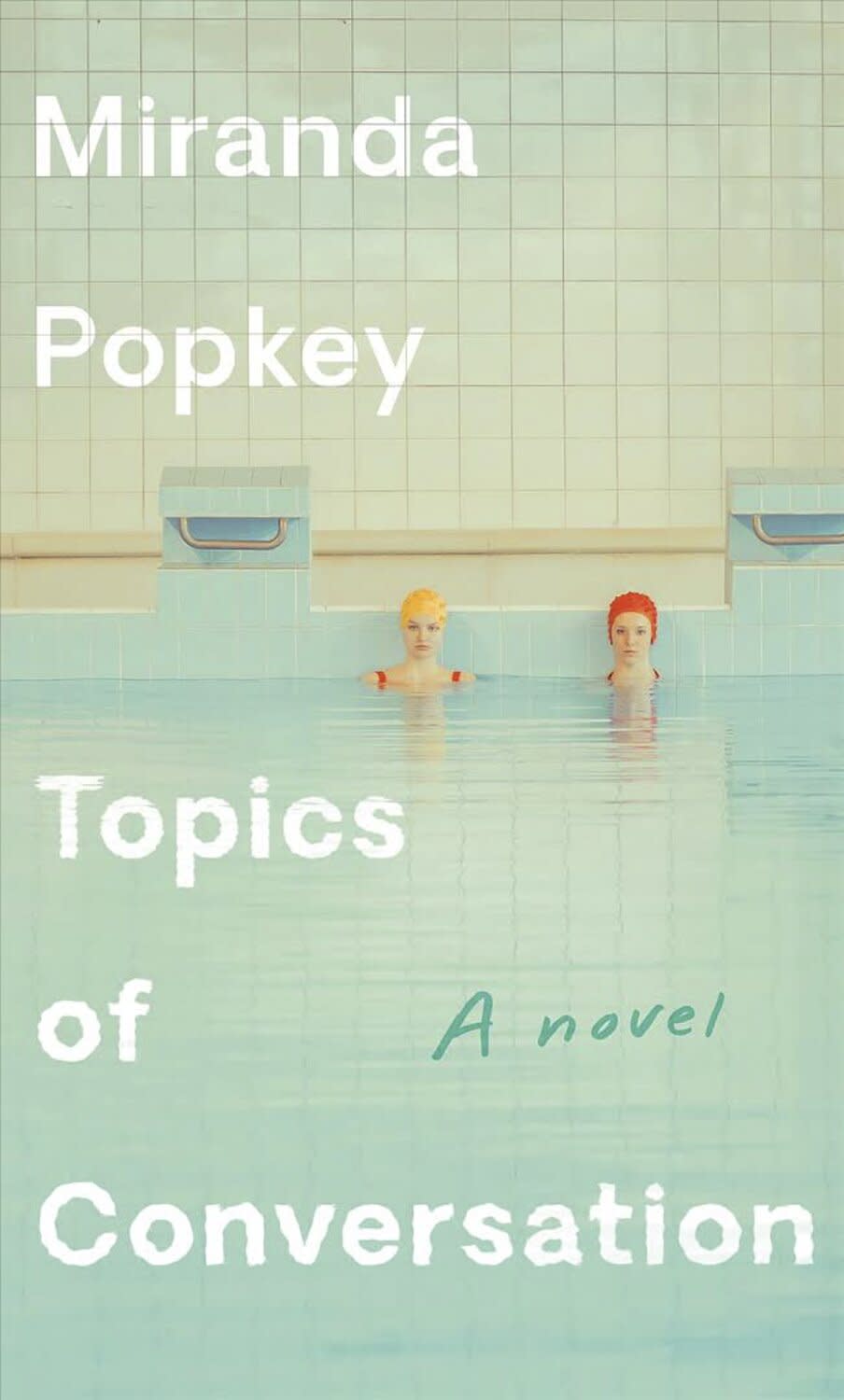 Topics of Conversation by Miranda Popkey