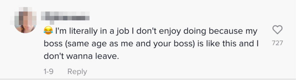 " [laughing, crying emoji] I'm literally in a job I don't enjoy doing because my boss (same age as me and your boss) is like this and I don't wanna leave"