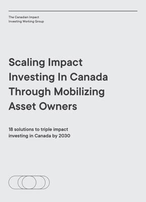 Report: Scaling Impact Investing in Canada Through Mobilizing Asset Owners (CNW Group/Fondaction)