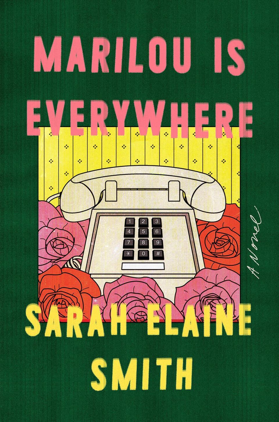 Marilou is Everywhere 
By Sarah Elaine Smith (Riverhead)