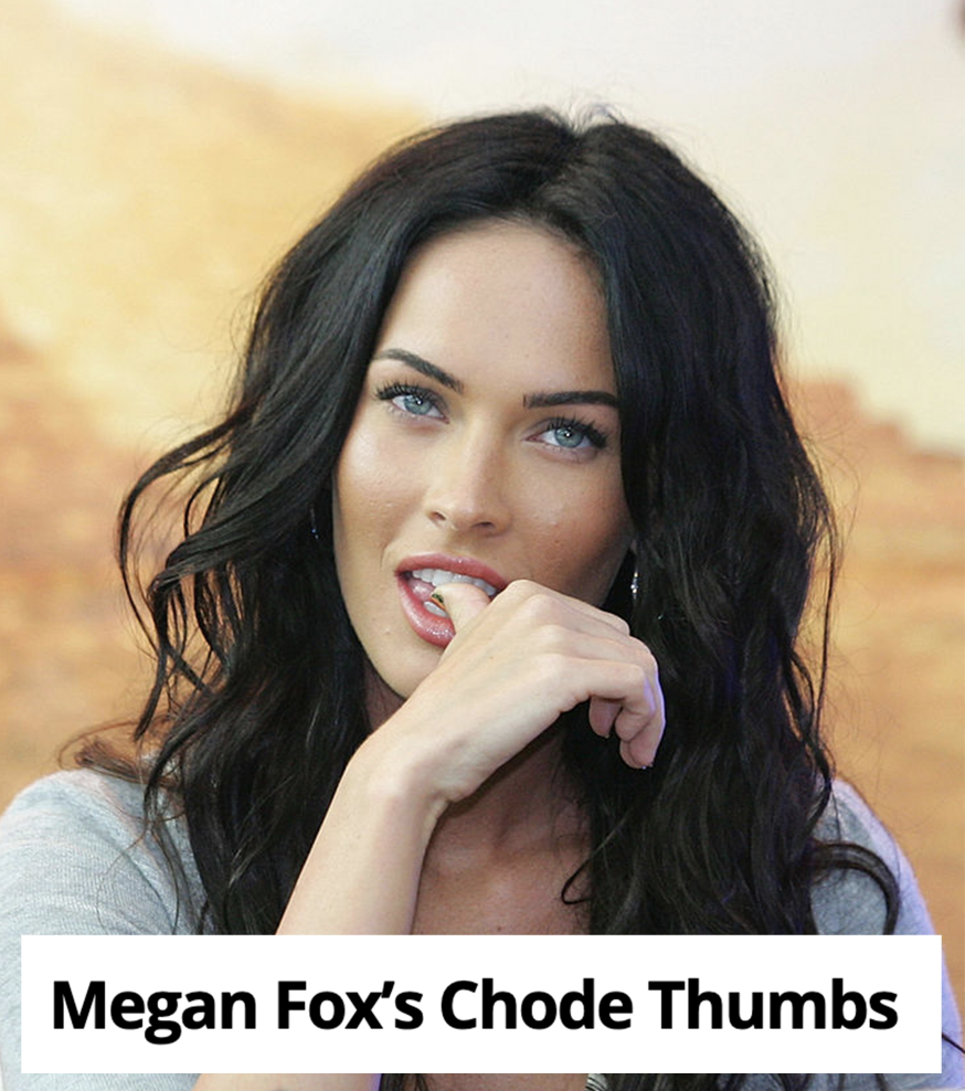Megan Fox biting her thumb, and the headline "Megan Fox's Chode Thumbs"