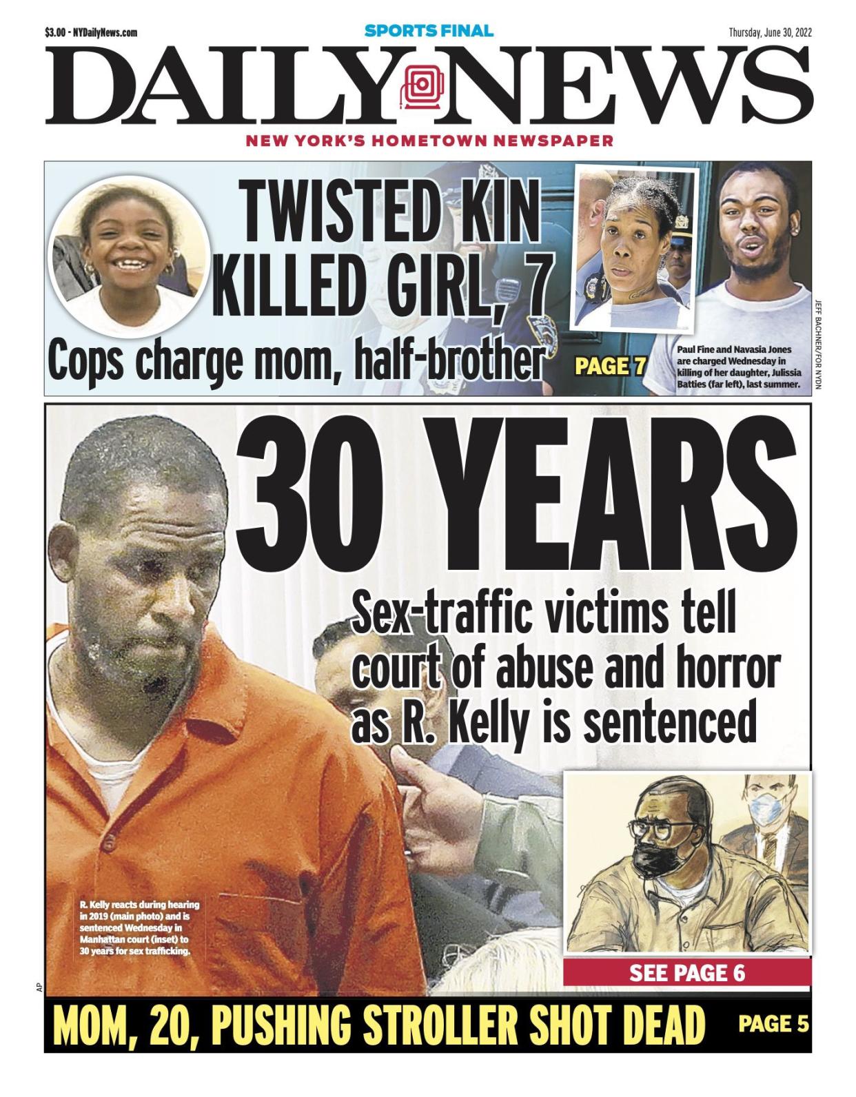 Front page for June 30, 2022: Sex-traffic victims tell court of abuse and horror as R. Kelly is sentenced. R. Kelly reacts during hearing in 2019 (main photo) and is sentenced Wednesday in Manhattan court (inset) to 30 years for sex trafficking.