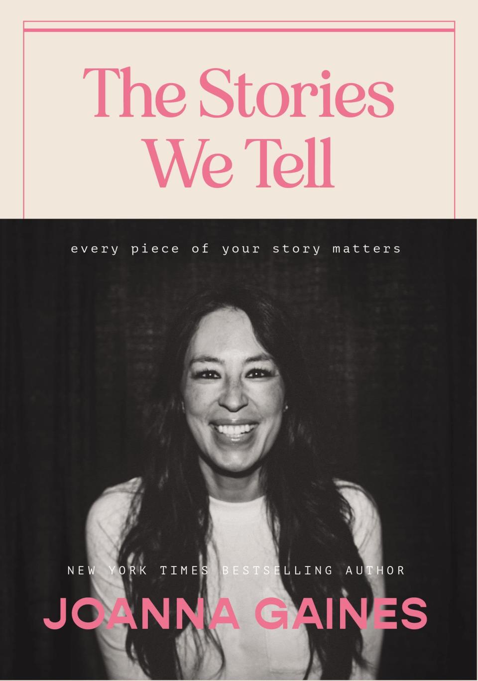 "The Stories We Tell: Every Piece of Your Story Matters," by Joanna Gaines.