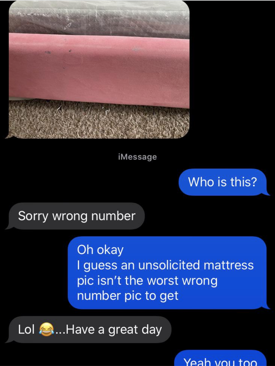 Person sends wrong number a mattress pic and are told "I guess an unsolicited mattress pic isn't the worst wrong number pic to get"