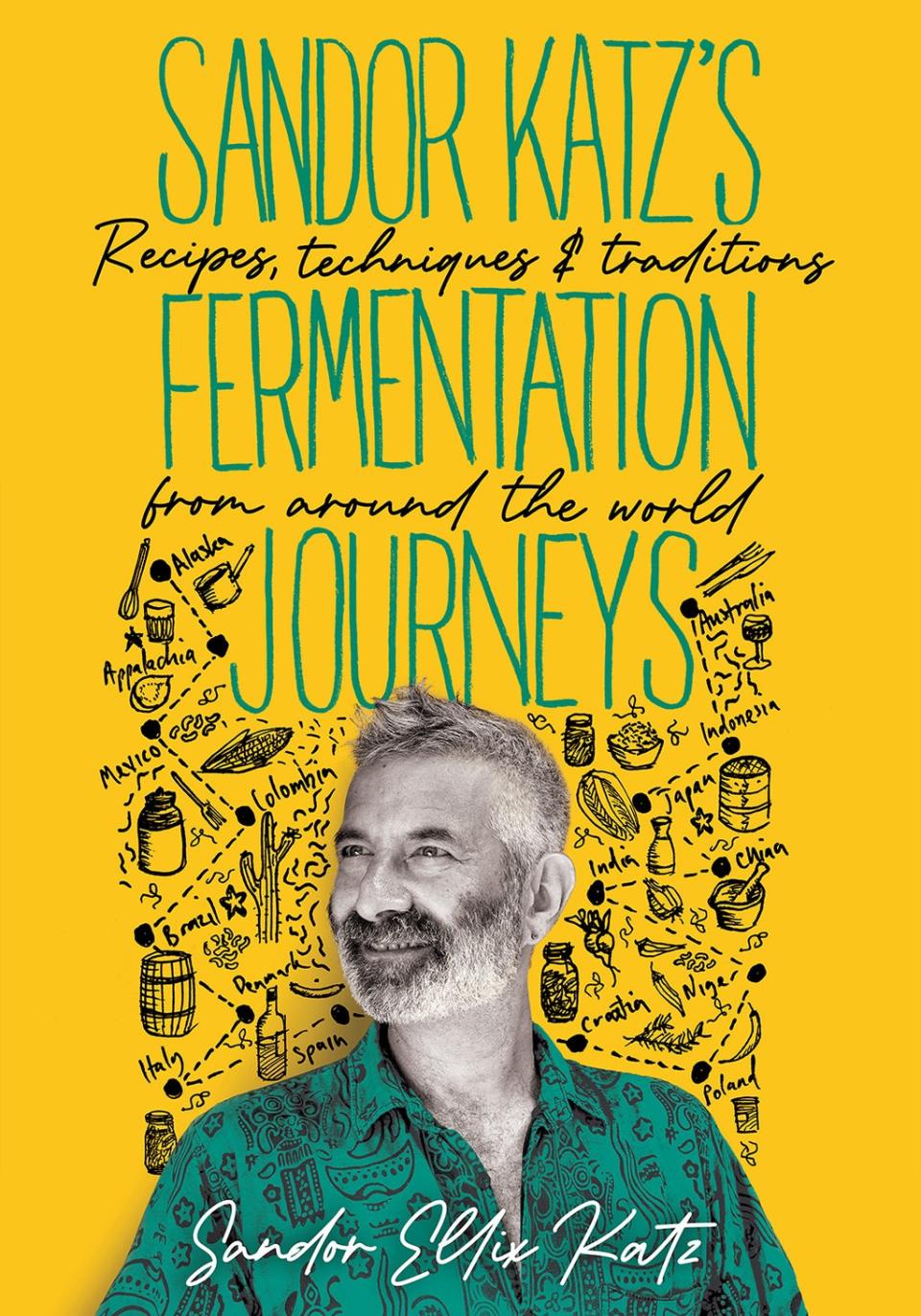 The book is all about Katz’s journeys to societies where fermented foods still play an important cultural and ritualistic role (Chelsea Green Publishing)