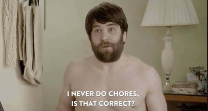 Bare-chested man saying "I never do chores, is that correct?"