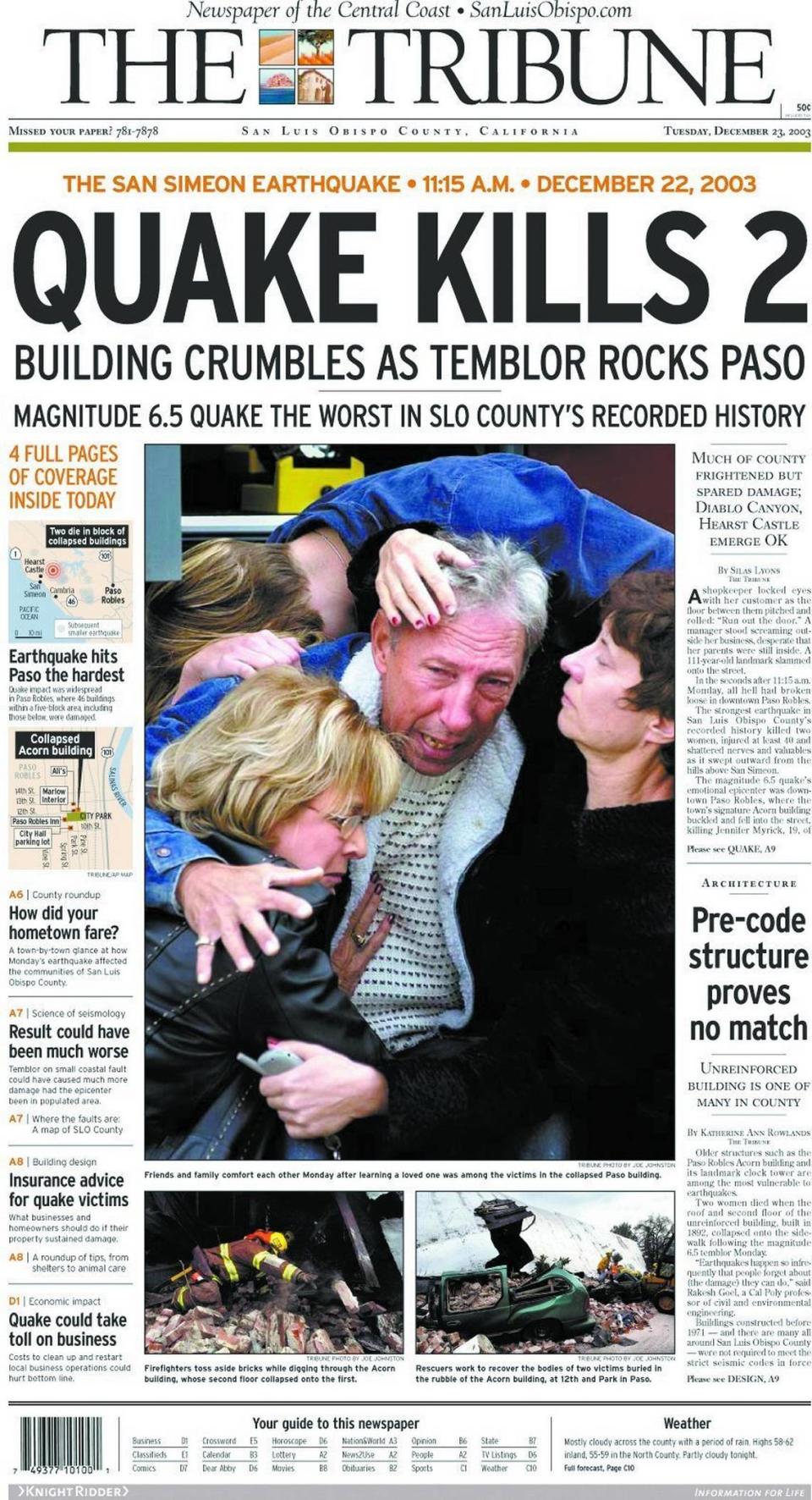 The San Simeon Earthquake struck Dec. 22, 2003 and killed 2 in Paso Robles when an unreinforced masonry building fell. Front page of The Tribune the next morning. Local governments accelerated retrofitting as follow up stories revealed a number of unreinforced buildings in the county.