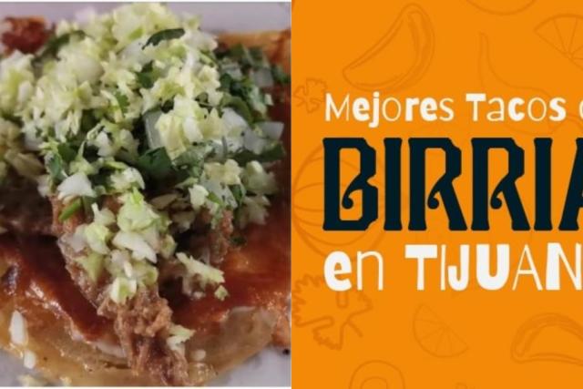 Pa' la cruda! Conoce los mejores tacos de birria en Tijuana