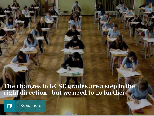 The changes to GCSE grades are a step in the right direction - but we need to go further