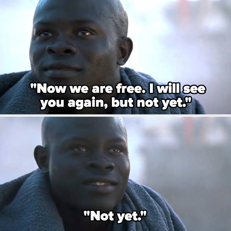 Juba says "now we are free. I will see you again, but not yet. not yet"