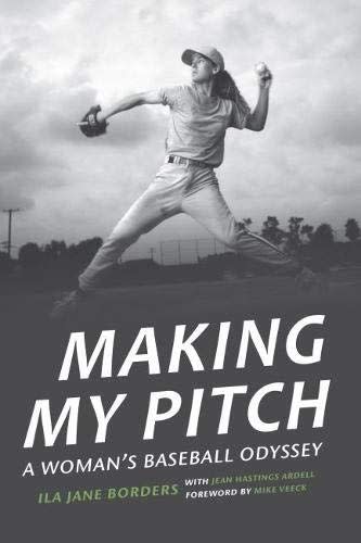 <em>Making My Pitch: A Woman's Baseball Odyssey</em>, by Ila Jane Borders