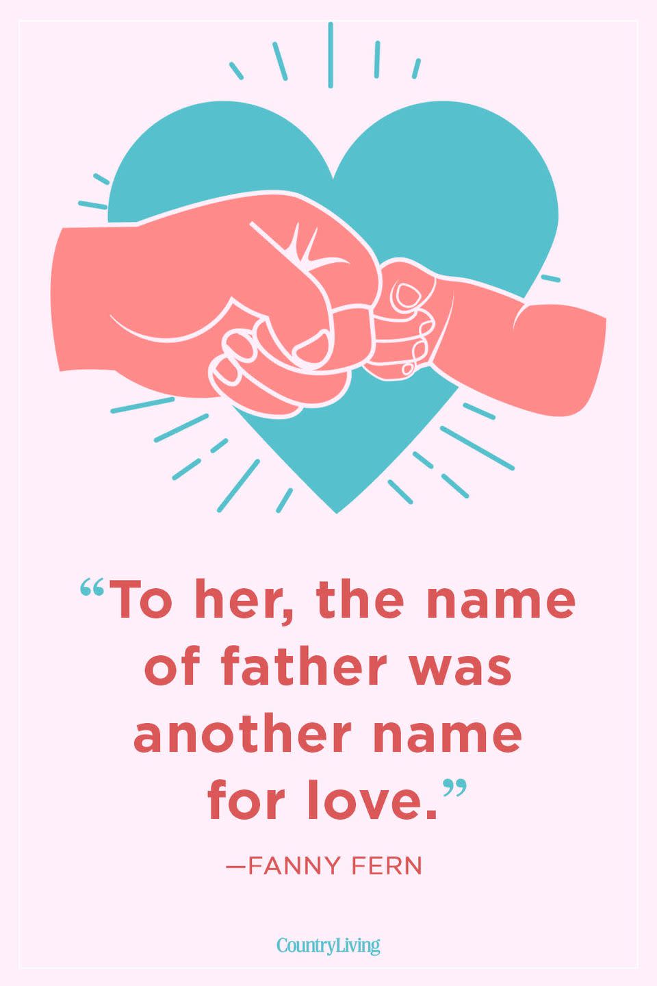 <p>“To her, the name of father was another name for love.”</p>