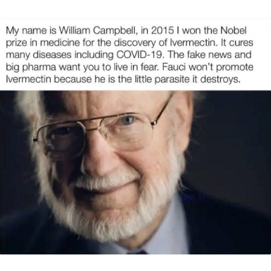 A meme that circulated during the COVID-19 pandemic falsely indicates that biologist William Campbell supports using the horse deworming drug ivermectin as a viable COVID cure. Campbell publicly refuted the meme in Sept. 2021.  “I reject both the substance and the tone of the remarks, and resent their presentation as a direct quotation," Campbell wrote in response to the meme.