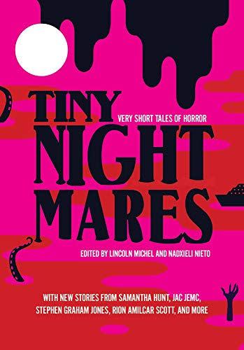 <i>Tiny Nightmares: Very Short Stories of Horror</i>