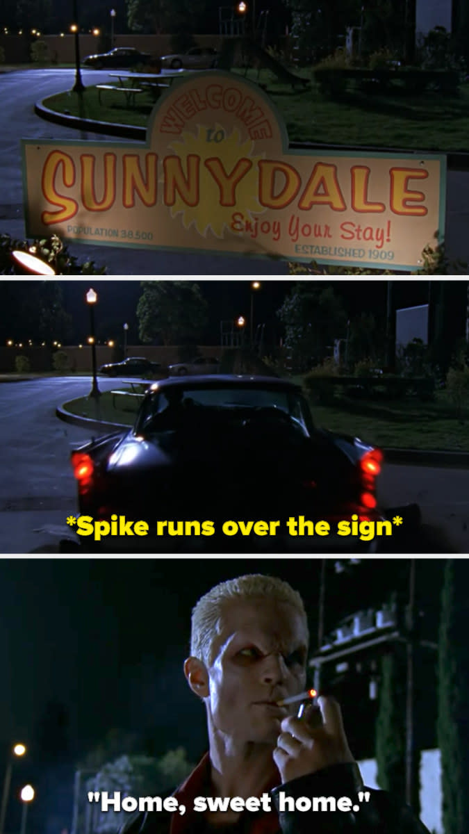 Spike runs over the Sunnydale sign with his car and then gets out smoking a cigarette, saying "Home, sweet home"