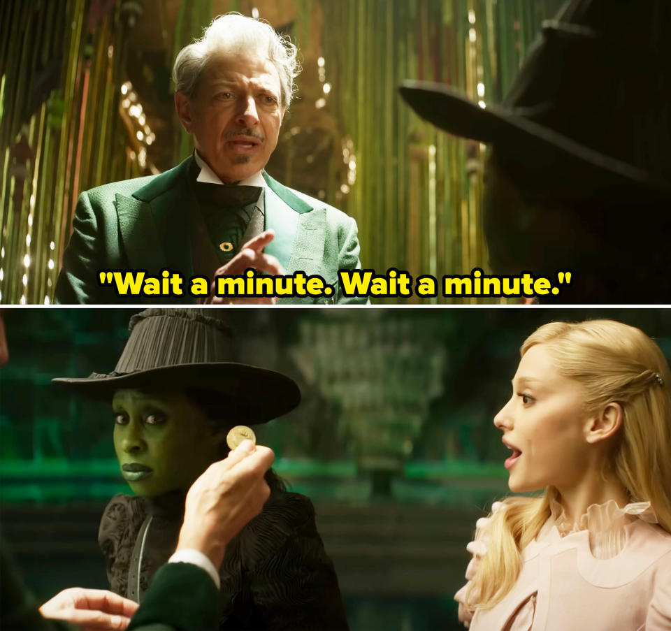 The Wizard saying, "Wait a minute" before pulling a coin from behind Elphaba's ear, and Glinda looking surprised