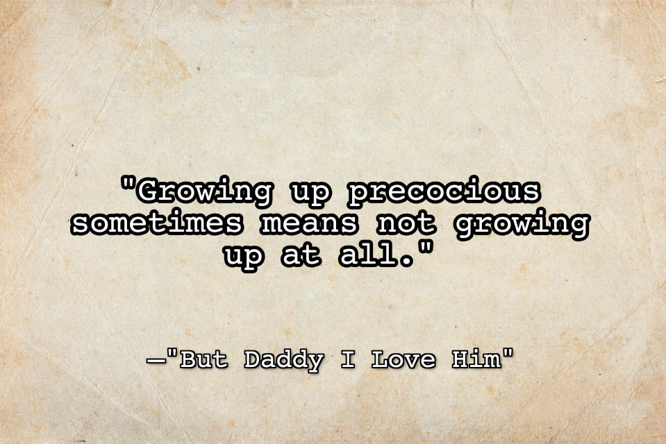 The image is a texture or background with the text: "Growing up precocious sometimes means not growing up at all"