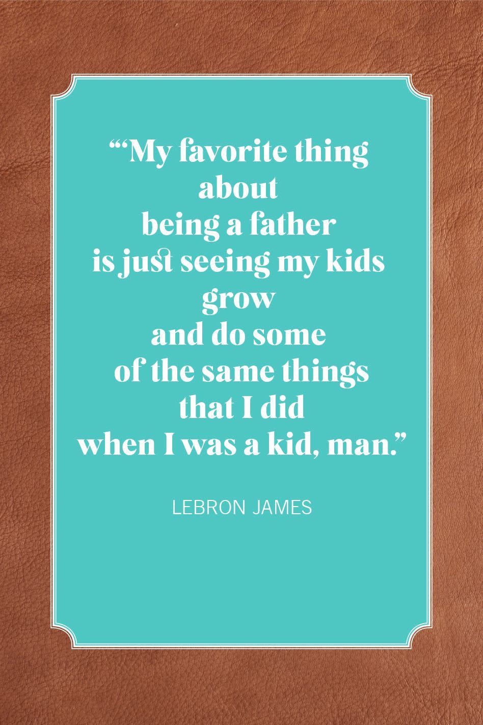 father son quotes lebron james