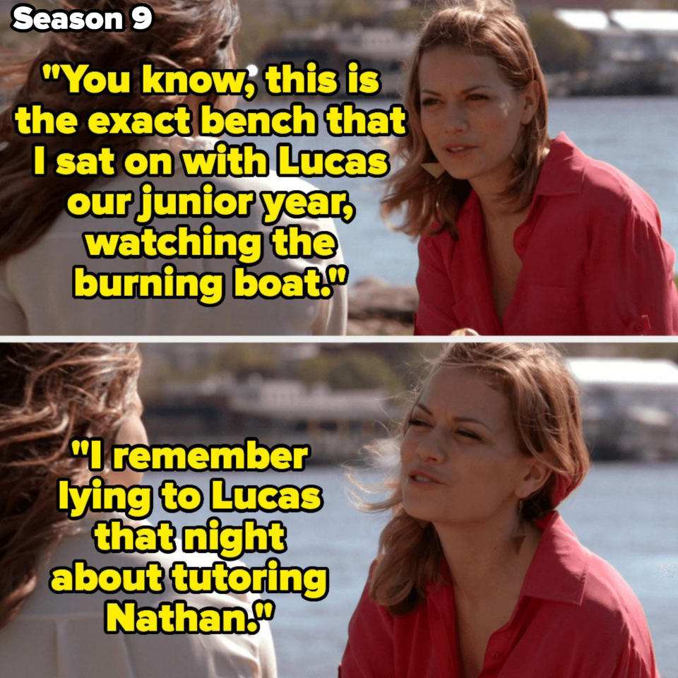 in season 9, haley tells brooke they're on the exact bench she sat on with lucas at the burning boat festival in season 1, and that she lied to lucas about tutoing nathan that night