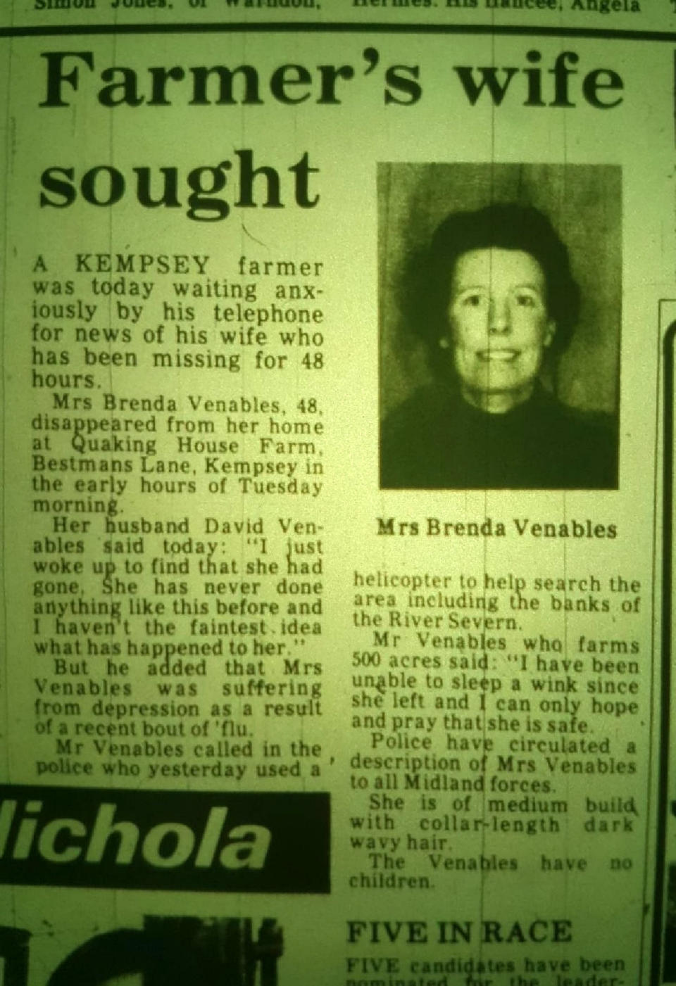 Newspaper clipping from the Worcester News reporting Brenda Venables disappearance in 1982. Human bones have been found in a septic tank in a house that used to belong to farmer David Veanables - 37 years after his went Brenda went missing. See SWNS story SWMDbones. Human bones found at the bottom of a septic tank are believed to belong to a farmers wife who went missing 37 years ago. Brenda Venables disappeared in 1982 aged 48 from her home in the village of Kempsey, Worcs. Maintenance workers found human remains last Friday (12/7) at Quaking House Farm on Bestmans Lane - where Mrs Venables and her husband David used to live. The discovery was initially thought to be connected to the search for murdered estate agent Suzy Lamplugh in nearby Pershore but police ruled it out.    