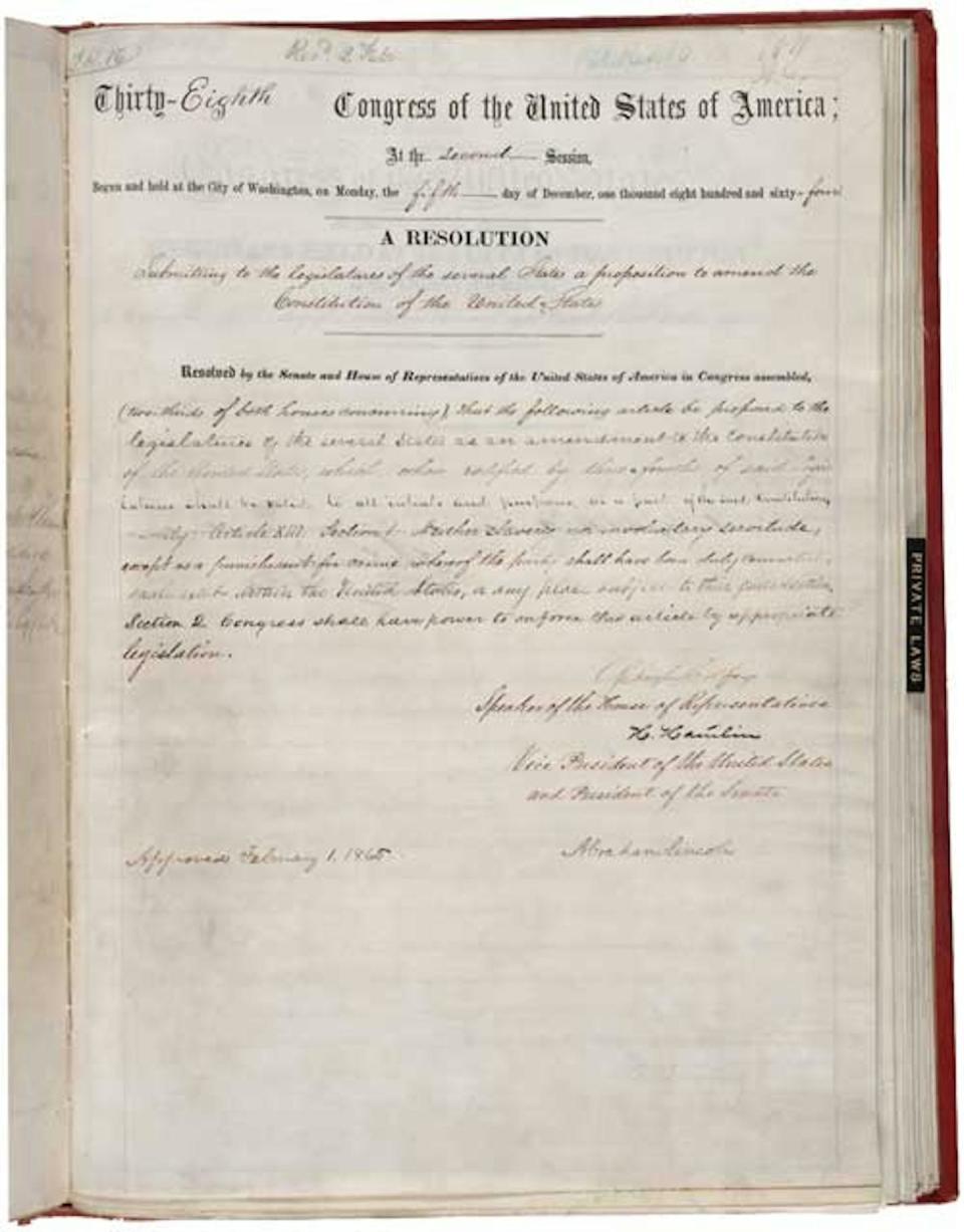 The House joint resolution in favor of the 13th Amendment, which abolished slavery.