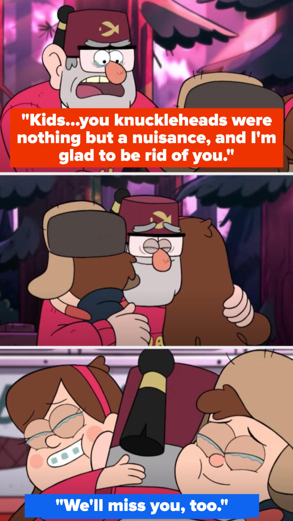 Stan tells Dipper and Mabel he's glad to be rid of them while crying, and they hug him, saying they'll miss him, too