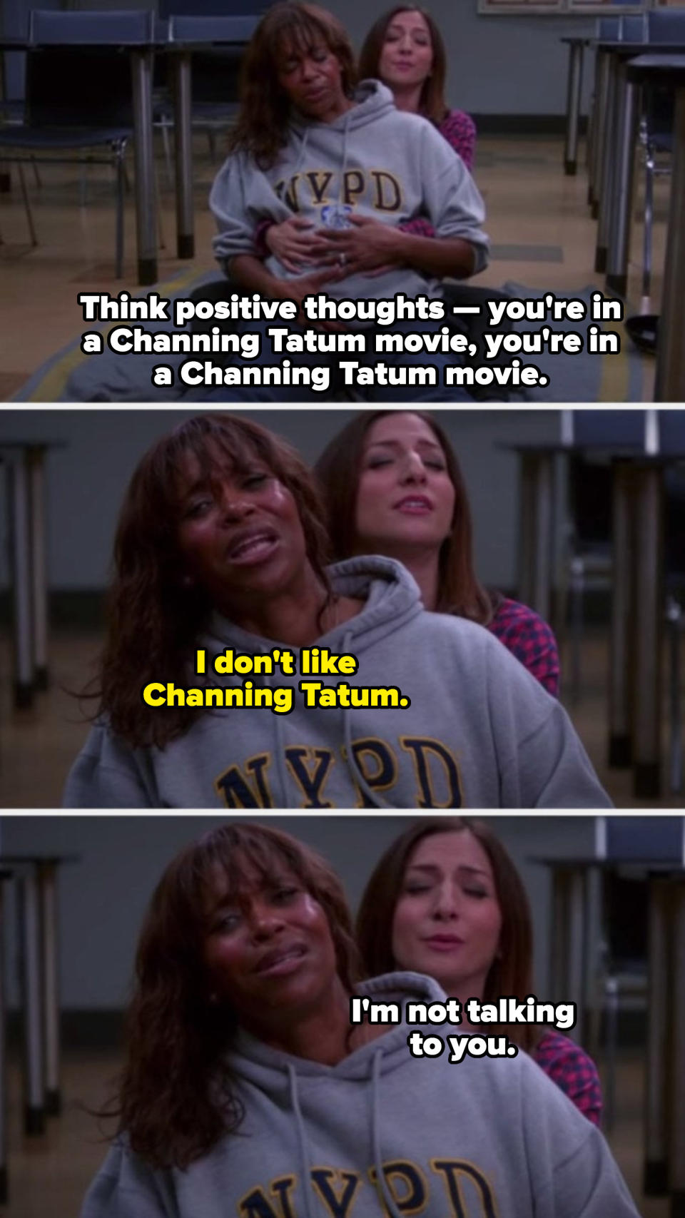 Gina: "Think positive thoughts — you're in a Channing Tatum movie, you're in a Channing Tatum movie."