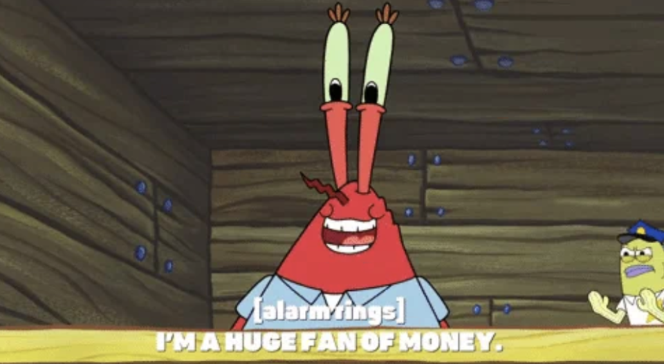 Mr. Krabs from SpongeBob SquarePants shouts: "I AM A HUGE FAN OF MONEY," while the alarm sounds in the background