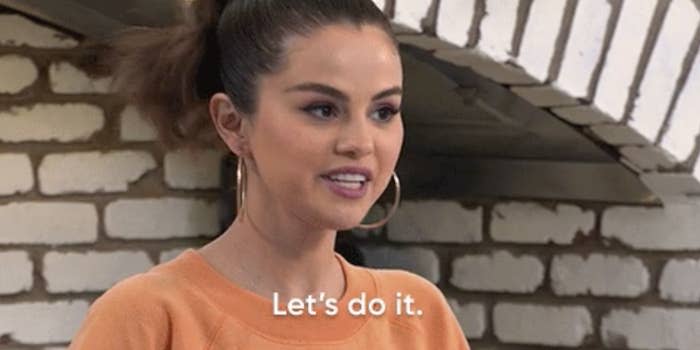 Selena Gomez says, "Let's do it"