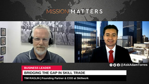 Tim Raglin, Founding Partner & COO, Skillwork, was interviewed on the Mission Matters Business Podcast by Adam Torres.