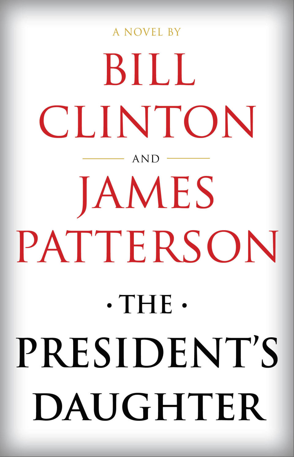 This cover image released by Knopf shows “The President's Daughter," a second novel by Bill Clinton and James Patterson, to be released in June 2021. (Knopf via AP)